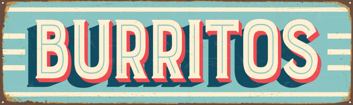 Vintage Style Vector Metal Sign - BURRITOS - Grunge effects can be easily removed for a brand new, clean design.