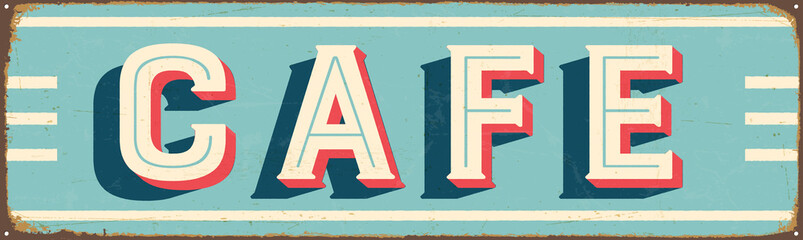 Vintage Style Vector Metal Sign - CAFE - Grunge effects can be easily removed for a brand new, clean design