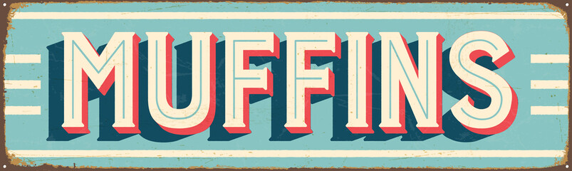 Vintage Style Vector Metal Sign - MUFFINS - Grunge effects can be easily removed for a brand new, clean design