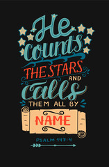 Obraz premium Hand lettering with bible verse He counts the stars and calls them all by name on black background. Psalm