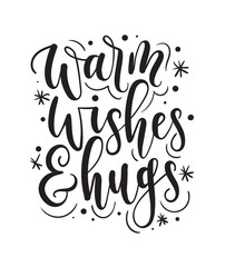 Warm wishes and hugs lettering card. Hand drawn inspirational winter quote  with doodles. Winter greeting card. Motivational print for invitation cards, brochures, poster, t-shirts, mugs.