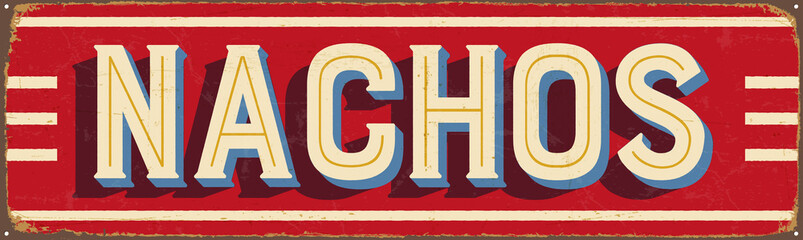 Vintage Style Vector Metal Sign - NACHOS - Grunge effects can be easily removed for a brand new, clean design.