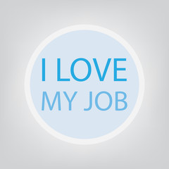 I love my job concept- vector illustration