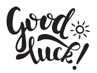 Good Luck inscription and small sun. Black letters on white background. Handwritten text for cards, banners, posters