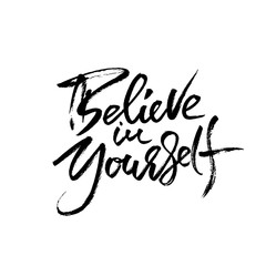 Hand drawn vector lettering. Motivation modern dry brush calligraphy. Handwritten banner. Home decoration. Printable phrase. Believe in yourself.