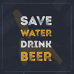 Save water drink beer typography quote for restaurant. Creative banner design.