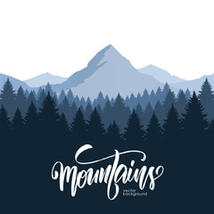 Vector illustration: Mountains landscape with pine forest and hand drawn calligraphic lettering of Mountains.
