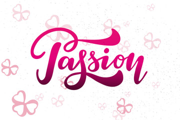Passion hand drawn poster or card. Ink illustration.