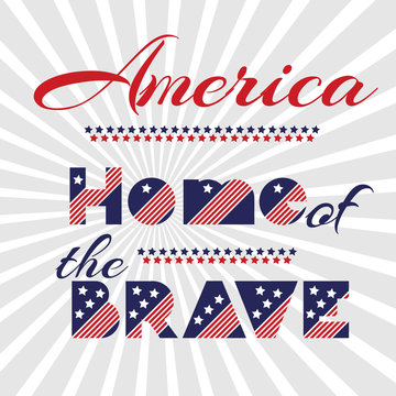 Slogan vector print for celebration design 4 th july in vintage style with text AMERICA Home is brave