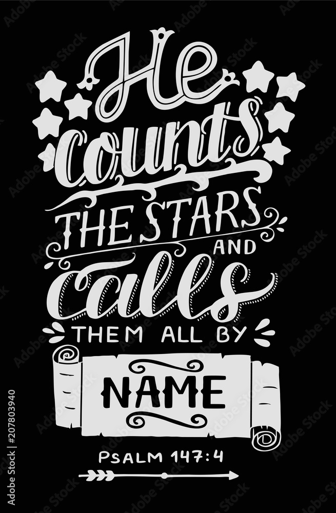 Sticker hand lettering with bible verse he counts the stars and calls them all by name on black background. 