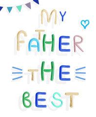Best Dad, Happy Fathers Day, white background plasticine text. Greeting card template. Letters gift card. Best father. Dreamer dad. Text data ready card.