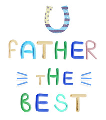 Best Dad, Happy Fathers Day, white background plasticine text. Greeting card template. Letters gift card. Best father. Dreamer dad. Text data ready card.