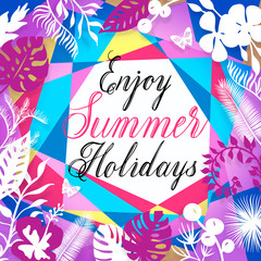 Enjoy summer holidays lettering inscription. Vector tropical floral bacground with butterfly and palm leaves. Template for poster, banner, print for t-shirt.