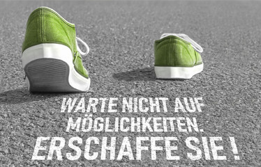 Warte nicht auf Möglichkeiten. Erschaffe sie!
