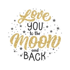 Hand lettering I love you to the moon and back, with golden glitter texture effect with stars, inscription isolated on white background. Can be used for Valentine's day design.