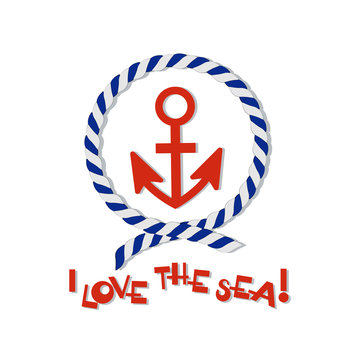 I LOVE THE SEA! Emblem with an anchor. Sticker. Design of a poster with an inscription. for competitions, tourism, recreation, traveling printing on fabrics, ceramics or paper.