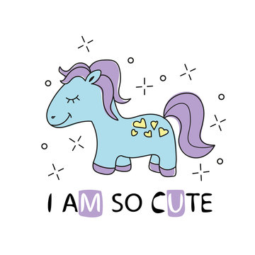 Cute cartoon little horse with purple hair. Decorative vector girlish t shirt print with pretty pony and slogan - I am so cute
