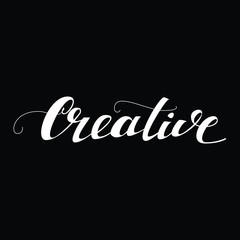 Creative card with word "Creative". Hand drawn positive quote. Modern brush calligraphy. Hand drawn lettering background.  Isolated on black background.