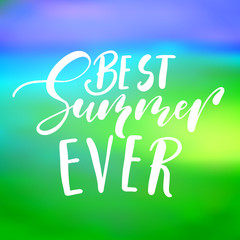 Best summer ever - handwritten lettering, summer holiday quote on abstract blur unfocused style sky backdro