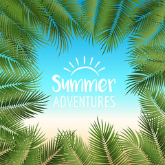 Vector summer poster framed with green palm leaves on beach colored background.
