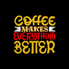 Coffee makes everything. Good coffee good day. Hand drawn lettering poster. Vector illusration.