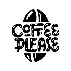 Coffee please. Hand drawn lettering poster. Vector illusration.