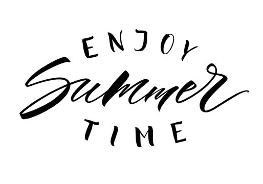 Enjoy Summer Time lettering. Handwritten modern calligraphy, brush painted letters. Vector illustration. Template for T-shirt, decor, greeting card, poster or photo overlay