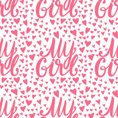 My Girl is a cute seamless pattern with pink hearts. Vector texture