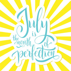 July is the month of perfection. Hello July lettering. Elements for invitations, posters, greeting cards. Seasons Greetings
