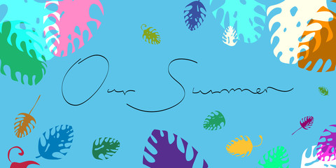 Background with leaves. Summer background. Lettering is our summer.