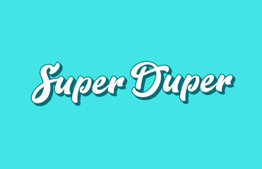 super duper hand written word text for typography design