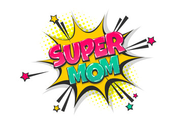 Super mom pop art comic book text speech bubble