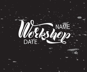 Fototapeta na wymiar Hand lettering of the word Workshop date, name of hobby