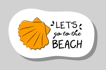 Let's go th the beach - summer badge with funny text and illustration. Vector.