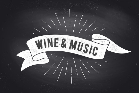 Wine, Music. Vintage ribbon banner and drawing in old school style with text Wine, Music. Ribbon in black white color on chalkboard for cafe, bar, restaurant, menu, food court. Vector Illustration