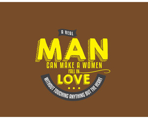 a real man can make a women fall in love without touching anything but the heart