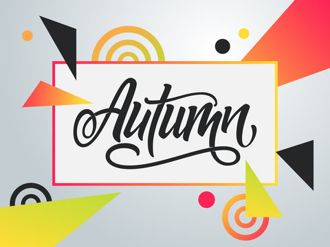 Handwritten Autumn on a bright modern design with circles and triangles. Handmade vector lettering.