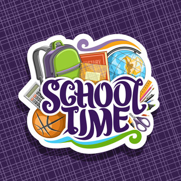 Vector logo for School, cut paper sign with set of writing accessories, kids backpack, original typeface for words school time, colorful stationery for university lesson in class and basketball ball.