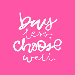 Shopping quote. Buy less, choose well. hand lettering design. Vector vintage illustration. Pink girly trendy design.