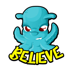 Alien UFO space Invader cartoon character like a blue octopus with Believe lettering isolated on white background. Vector illustration. Perfect to use in advertising, print, web or t-shirt design