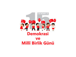 July 15, Democracy and National Unity Day vector drawing. Translation from Turkish: The Democracy and National Unity Day of Turkey, veterans and martyrs of 15 July.