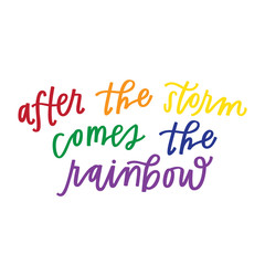 After the storm comes the rainbow