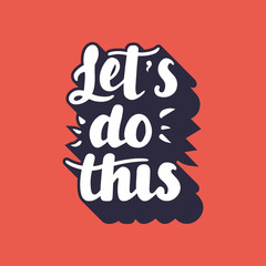 Let s do this hand drawn lettering vector illustration