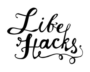 Life hacks. Hand written words on white background