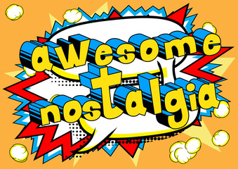 Awesome Nostalgia - Comic book style word on abstract background.