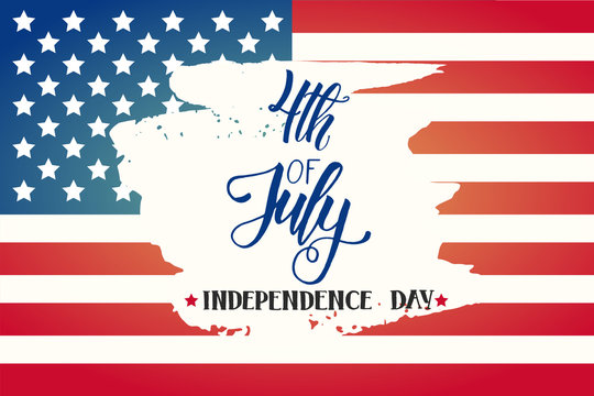 Happy Independence Day poster. National american flag and Hand made lettering "4th of July. Independence Day".Greeting Background for holidays, postcards, websites