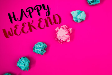 Handwriting text writing Happy Weekend. Concept meaning Wishing you have a good relaxing days Get rest Celebrate Enjoy