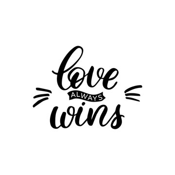 Hand drawn lettering card. The inscription: love always wins. Perfect design for greeting cards, posters, T-shirts, banners, print invitations.