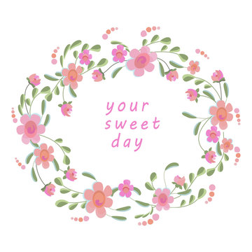  flower wreath vector. Your sweet day. Round flower wreath with cute flowers and leaves