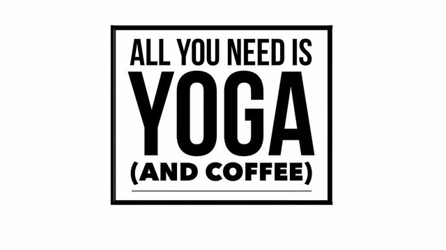 Funny Yoga Text Phrase Word Video Graphic Dissolve Transition Effect - All you need is yoga (and coffee)